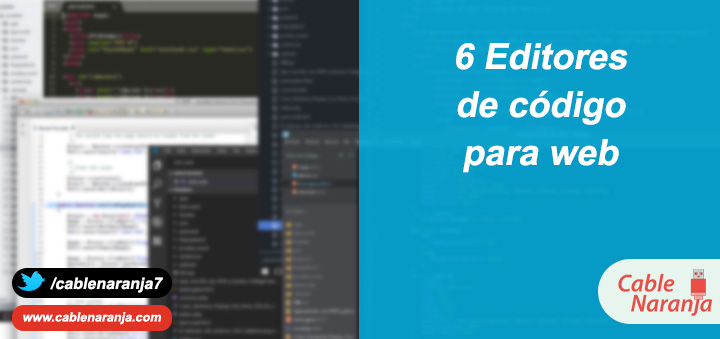6 Editores de código para web - CableNaranja
