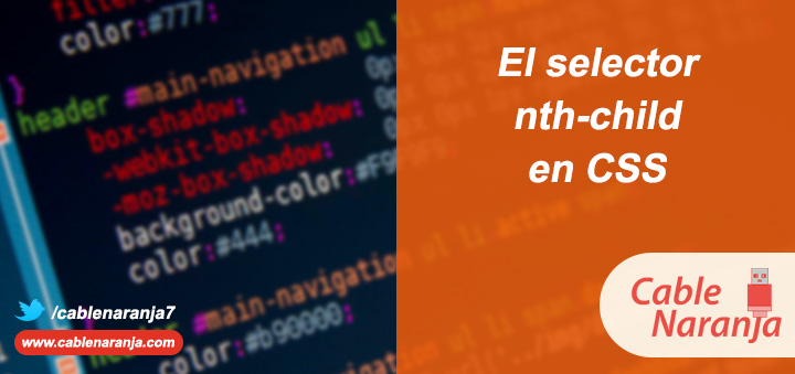 El selector NTH-Child en CSS, CableNaranja