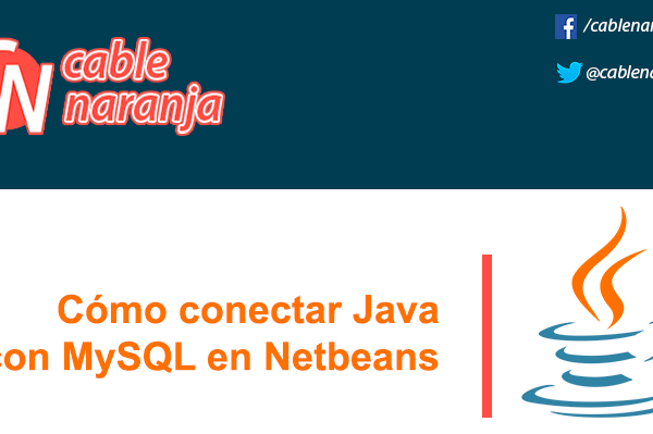 Cómo conectar Java con MySQL en Netbeans - CableNaranja