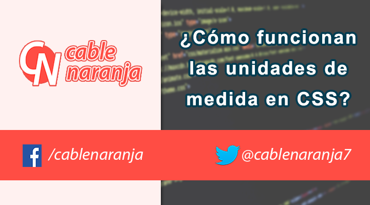 ¿Cómo funcionan las unidades de medida en CSS? - CableNaranja