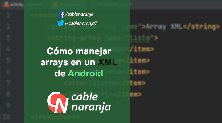 Cómo manejar arrays en un XML de Android - CableNaranja