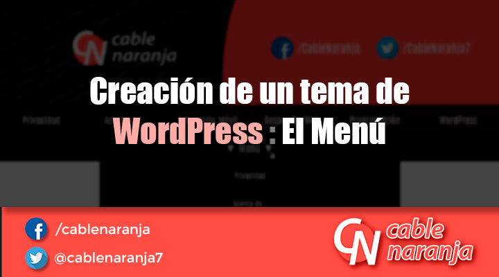 Creación de un tema de WordPress: El menú - CableNaranja